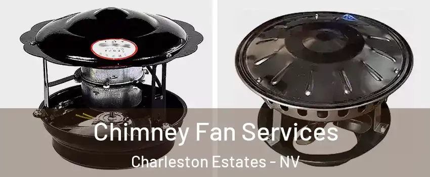 Chimney Fan Services Charleston Estates - NV