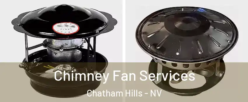 Chimney Fan Services Chatham Hills - NV