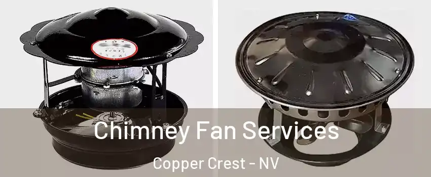 Chimney Fan Services Copper Crest - NV