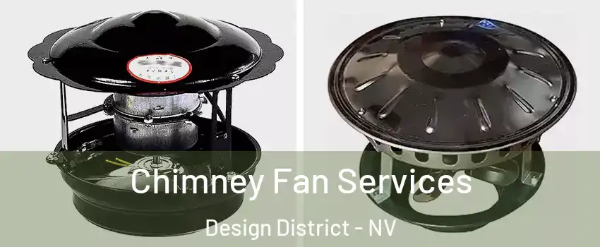 Chimney Fan Services Design District - NV