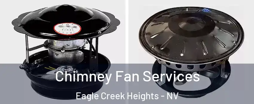 Chimney Fan Services Eagle Creek Heights - NV