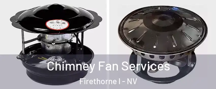 Chimney Fan Services Firethorne I - NV