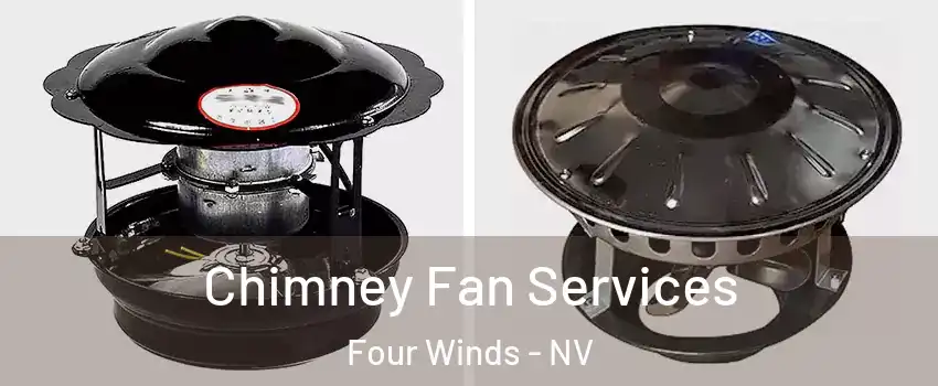 Chimney Fan Services Four Winds - NV