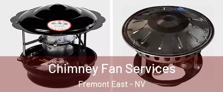 Chimney Fan Services Fremont East - NV