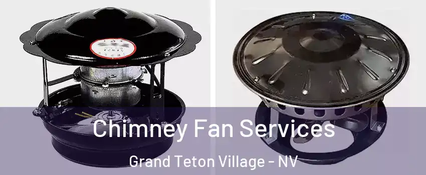 Chimney Fan Services Grand Teton Village - NV