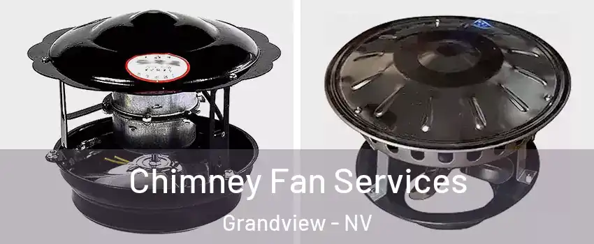 Chimney Fan Services Grandview - NV