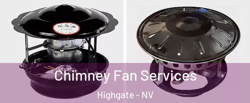Chimney Fan Services Highgate - NV