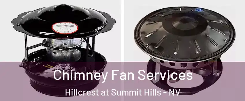 Chimney Fan Services Hillcrest at Summit Hills - NV