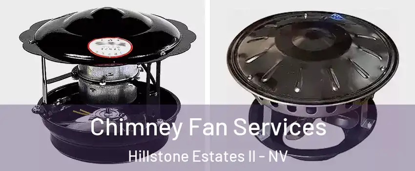 Chimney Fan Services Hillstone Estates II - NV