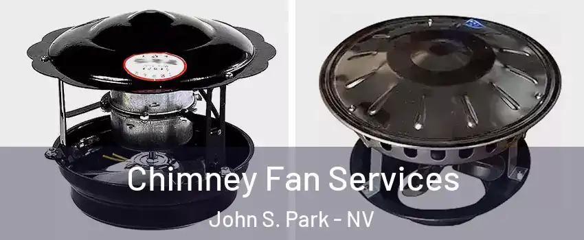 Chimney Fan Services John S. Park - NV