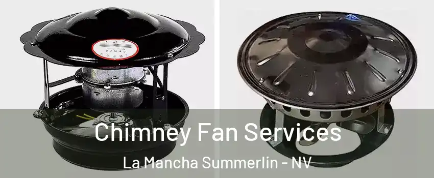 Chimney Fan Services La Mancha Summerlin - NV