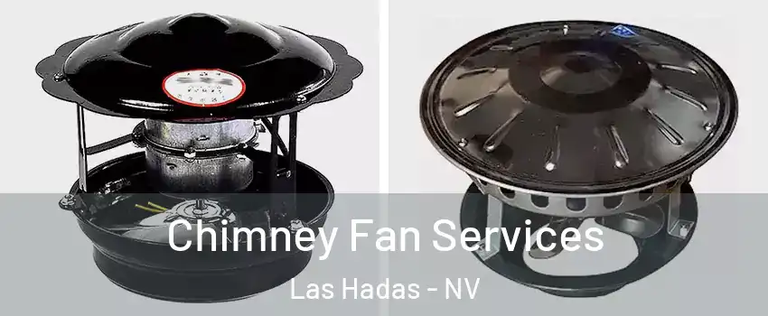 Chimney Fan Services Las Hadas - NV