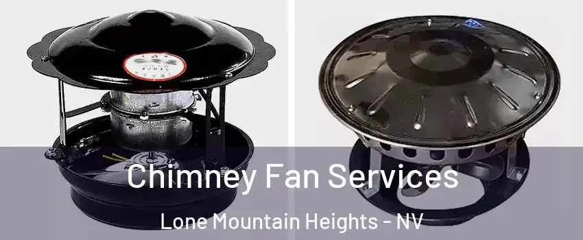 Chimney Fan Services Lone Mountain Heights - NV