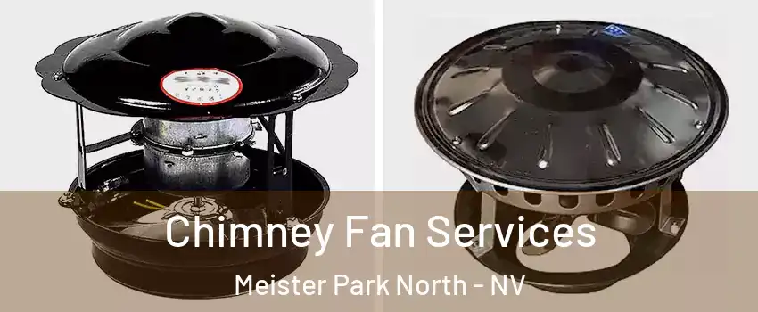 Chimney Fan Services Meister Park North - NV