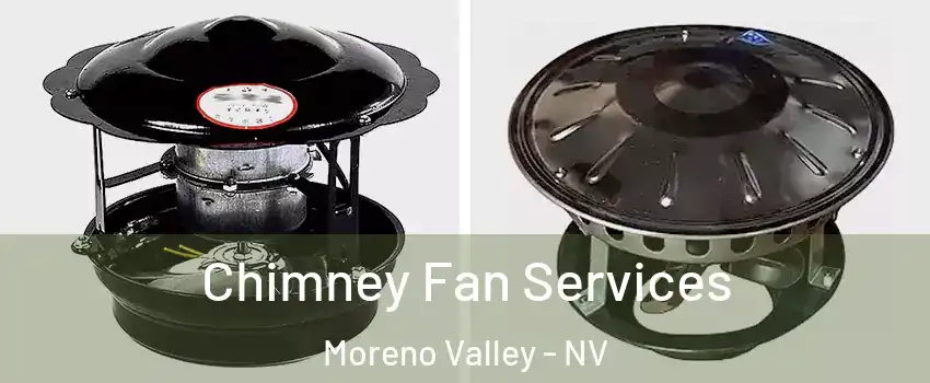 Chimney Fan Services Moreno Valley - NV