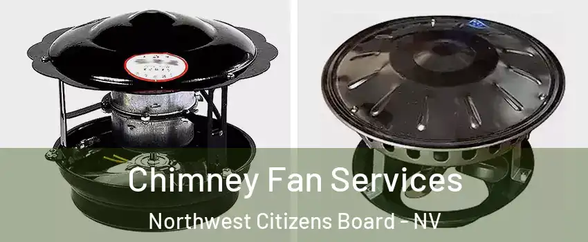 Chimney Fan Services Northwest Citizens Board - NV