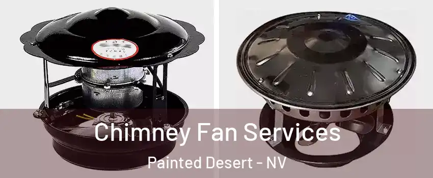 Chimney Fan Services Painted Desert - NV