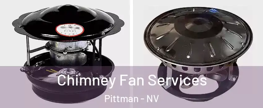 Chimney Fan Services Pittman - NV