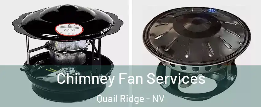 Chimney Fan Services Quail Ridge - NV