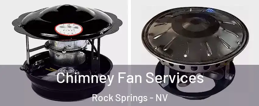 Chimney Fan Services Rock Springs - NV