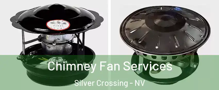 Chimney Fan Services Silver Crossing - NV