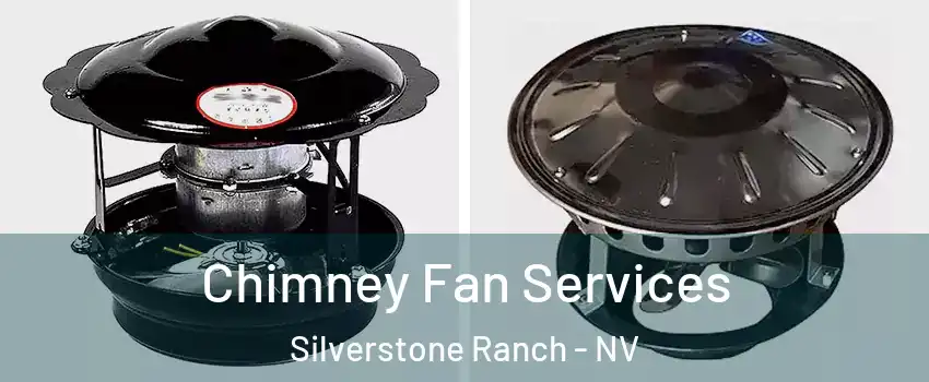 Chimney Fan Services Silverstone Ranch - NV