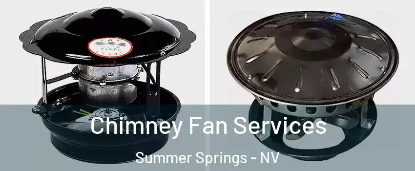 Chimney Fan Services Summer Springs - NV