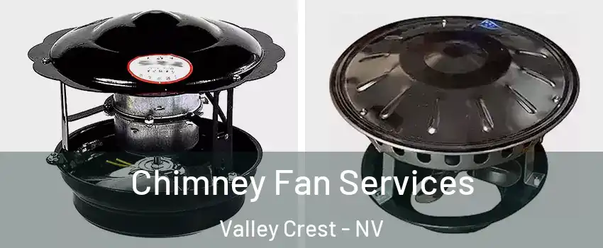 Chimney Fan Services Valley Crest - NV