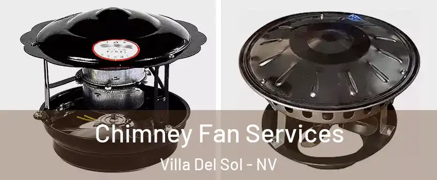 Chimney Fan Services Villa Del Sol - NV