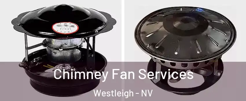 Chimney Fan Services Westleigh - NV