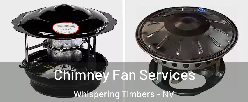Chimney Fan Services Whispering Timbers - NV