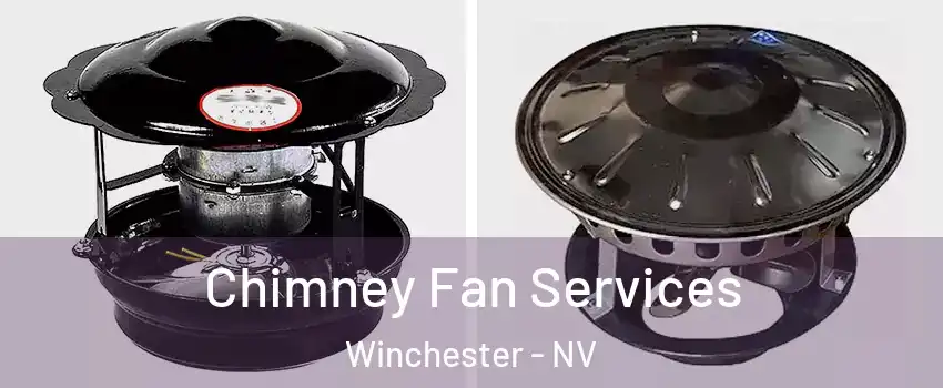 Chimney Fan Services Winchester - NV