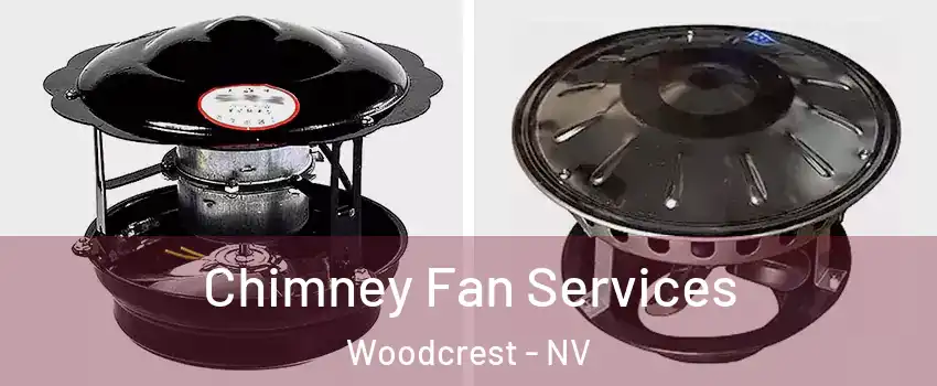Chimney Fan Services Woodcrest - NV