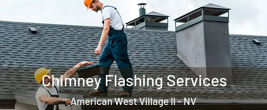 Chimney Flashing Services American West Village II - NV