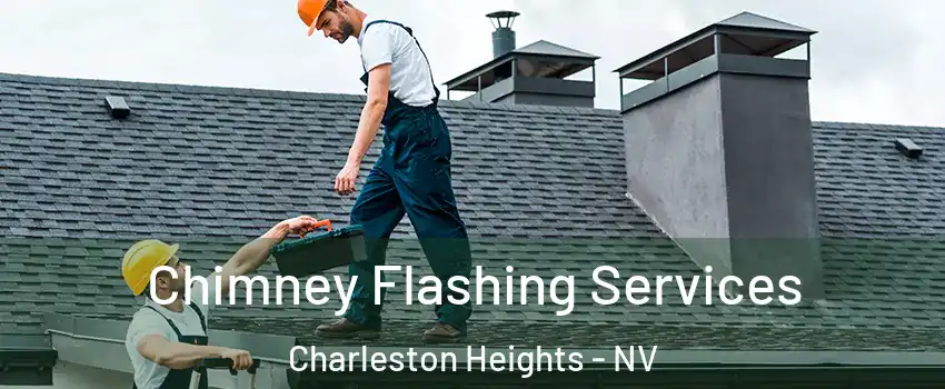 Chimney Flashing Services Charleston Heights - NV