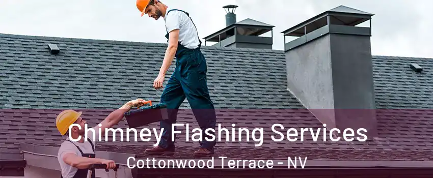 Chimney Flashing Services Cottonwood Terrace - NV