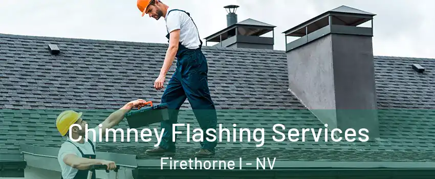 Chimney Flashing Services Firethorne I - NV