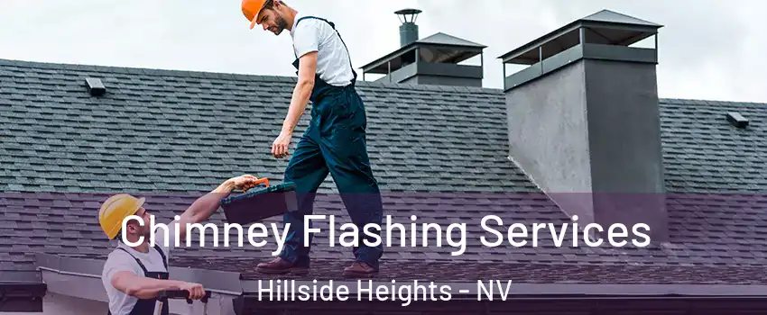 Chimney Flashing Services Hillside Heights - NV