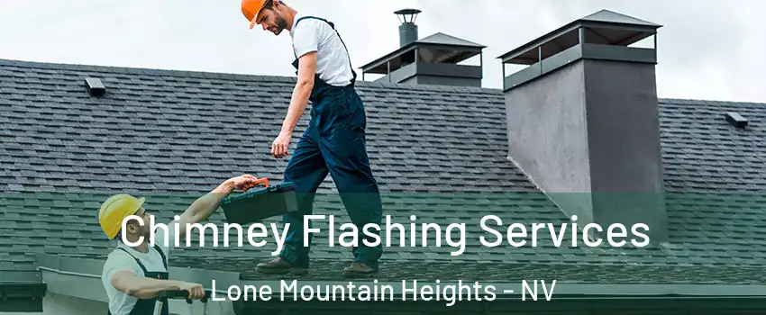 Chimney Flashing Services Lone Mountain Heights - NV
