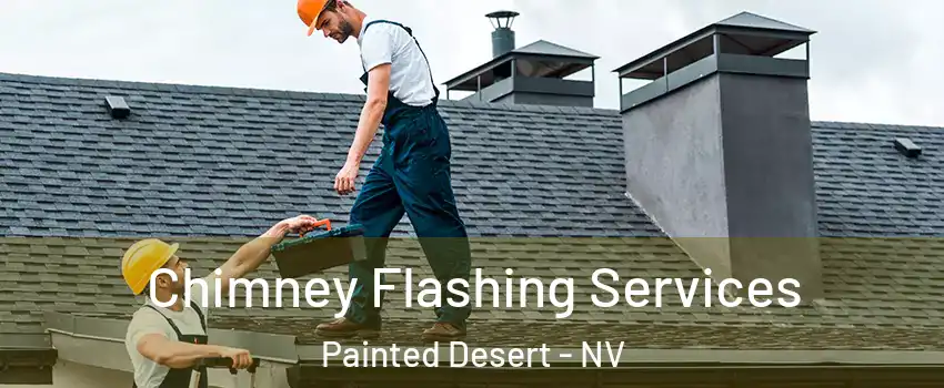 Chimney Flashing Services Painted Desert - NV