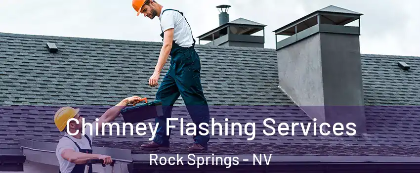 Chimney Flashing Services Rock Springs - NV