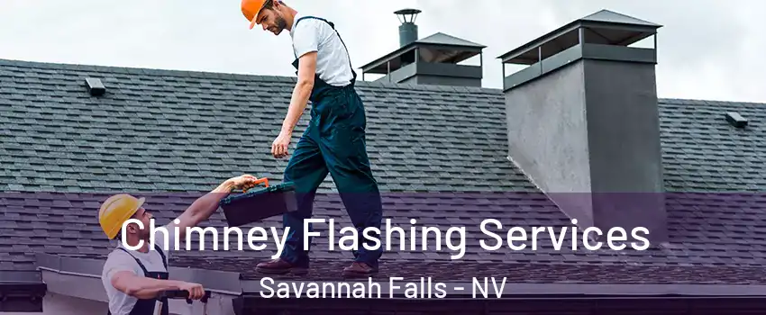 Chimney Flashing Services Savannah Falls - NV
