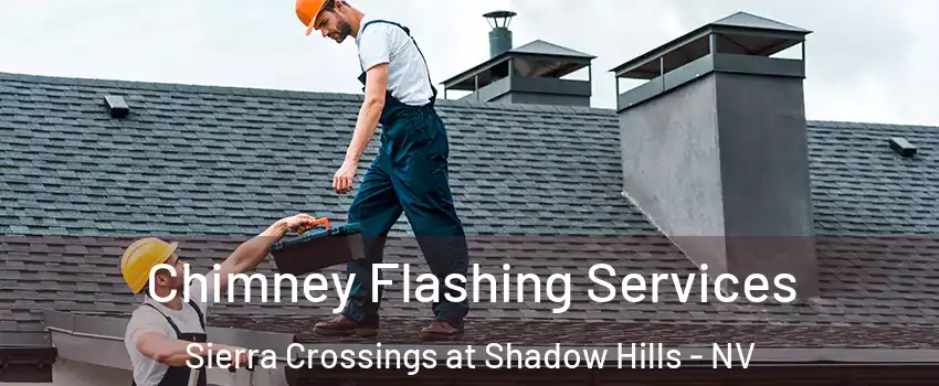 Chimney Flashing Services Sierra Crossings at Shadow Hills - NV