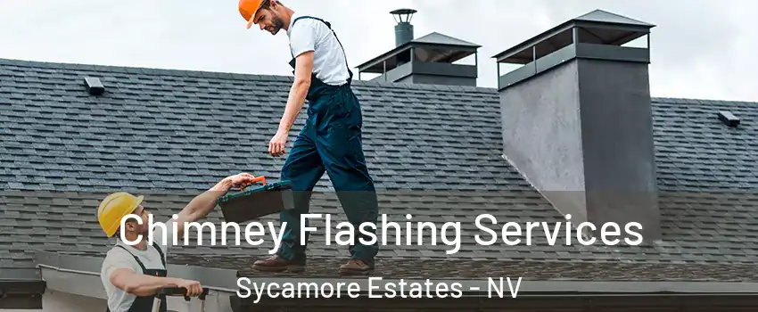 Chimney Flashing Services Sycamore Estates - NV