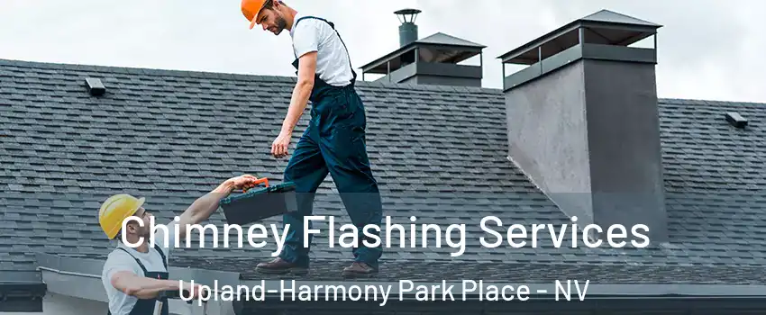 Chimney Flashing Services Upland-Harmony Park Place - NV