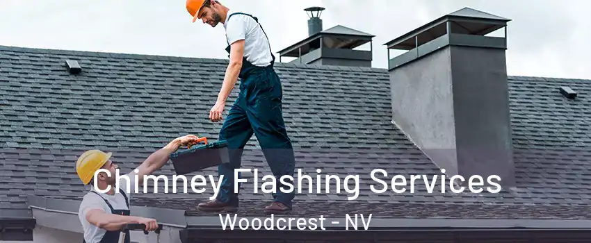 Chimney Flashing Services Woodcrest - NV