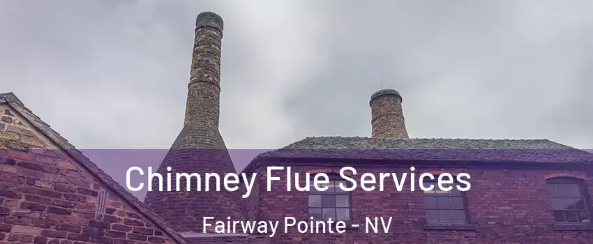 Chimney Flue Services Fairway Pointe - NV