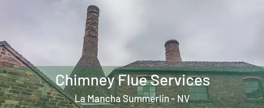 Chimney Flue Services La Mancha Summerlin - NV