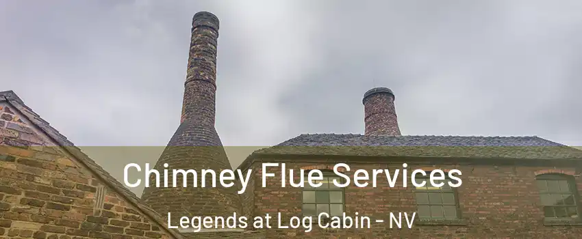 Chimney Flue Services Legends at Log Cabin - NV