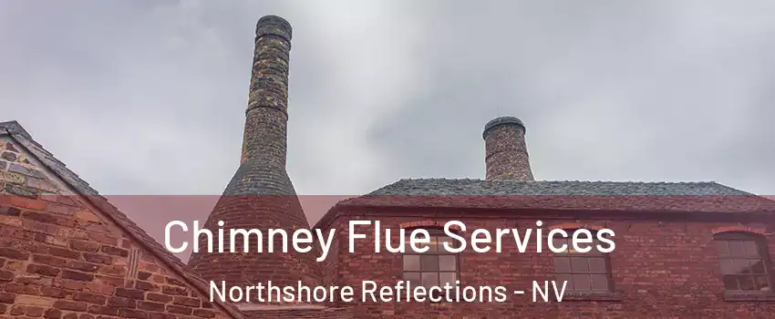 Chimney Flue Services Northshore Reflections - NV